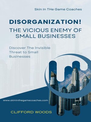 cover image of Disorganization the Vicious Enemy of Small Businesses